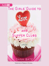 Cover image for The Girls' Guide to Love and Supper Clubs
